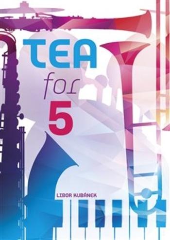 Kniha: Tea for 5 - suita - Libor Kubánek