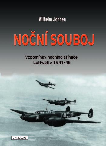 Kniha: Noční souboj - vzpomínky nočního stíhače luftwaffe 1941-45 - Wilhelm Johnen