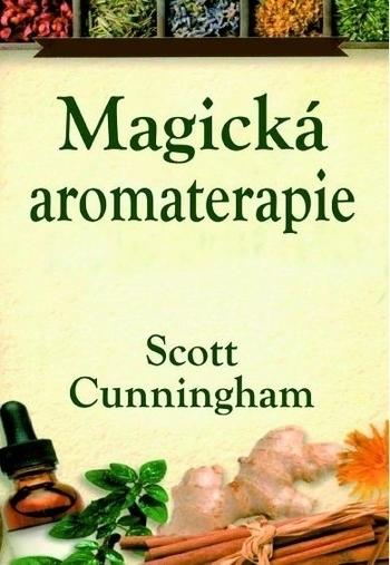 Kniha: Magická aromaterapie - Scott Cunningham