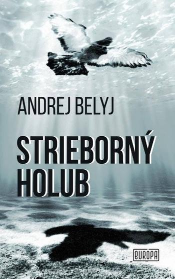 Kniha: Strieborný holub - Andrej Belyj