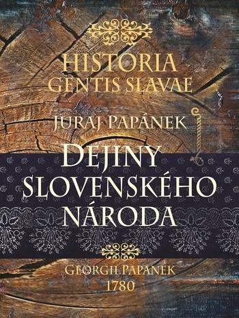 Kniha: Historia gentis Slavae-Dejiny slovenského národa - Juraj Papánek