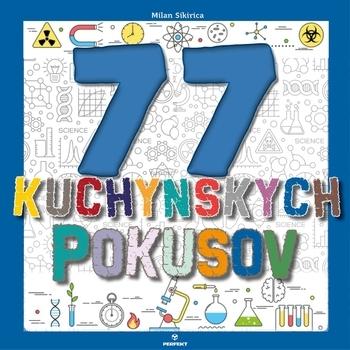 Kniha: 77 kuchynských pokusov - Milan Sikirica