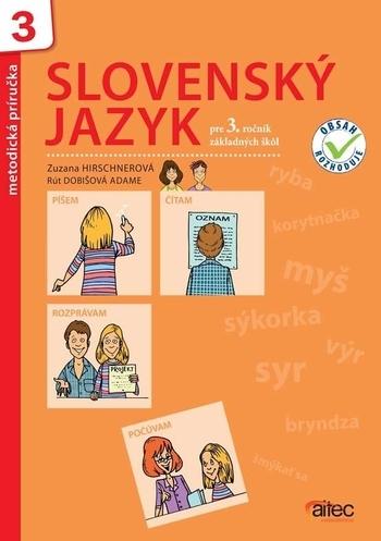 Kniha: Slovenský jazyk pre 3. ročník ZŠ - metodická príručka - Zuzana Hirschnerová