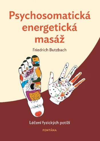 Kniha: Psychosomatická energetická masáž - Friedrich Butzbach