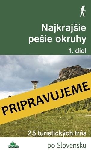 Kniha: Najkrajšie pešie okruhy 1. diel, 2. vydanie - Daniel Kollár