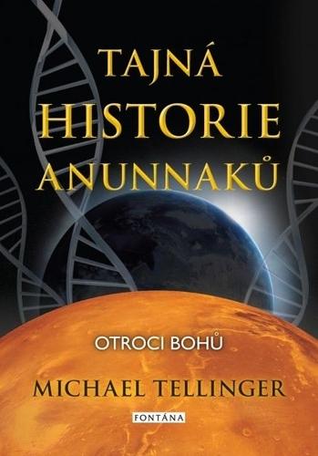 Kniha: Tajná historie Anunnaků - Michael Tellinger