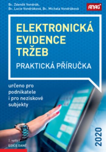 Kniha: Elektronická evidence tržeb 2020 - Praktická příručka - Zdeněk Vondrák,  Lucie Vondráková, Michala Vondráková