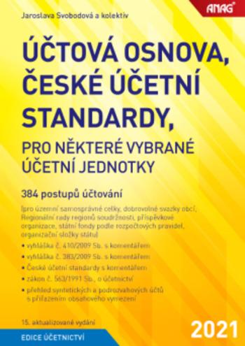 Kniha: Účtová osnova, České účetní standardy pro některé vybrané účetní jednotky 2021 - 384 postupů účtování - Jaroslava Svobodová