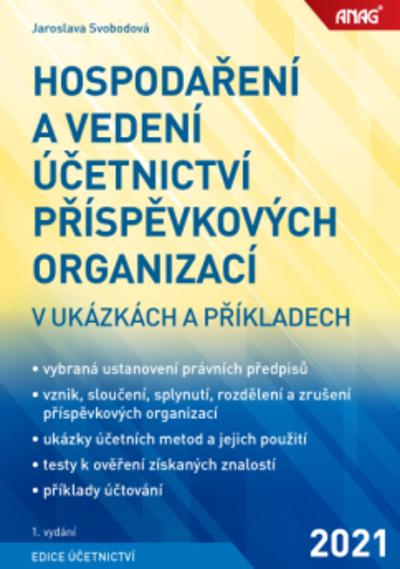 Kniha: Hospodaření a vedení účetnictví příspěvkových organizací v ukázkách a příkladech - Jaroslava Svobodová