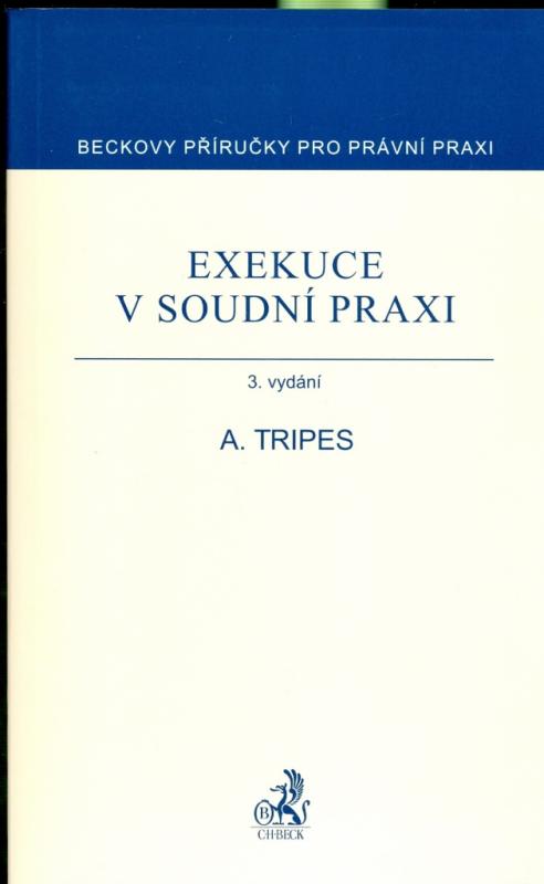 Kniha: Exekuce v soudní praxi - Antonín Tripes